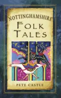 Ľudové rozprávky z grófstva Nottinghamshire - Nottinghamshire Folk Tales