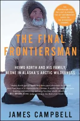 Posledný hraničiar: Heimo Korth a jeho rodina osamote v arktickej divočine Aljašky - The Final Frontiersman: Heimo Korth and His Family, Alone in Alaska's Arctic Wilderness
