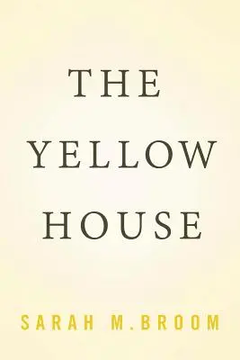 Žltý dom: Žltý dom (víťaz Národnej knižnej ceny za rok 2019) - The Yellow House: A Memoir (2019 National Book Award Winner)