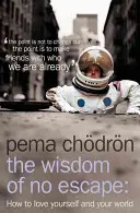 Múdrosť bez úniku - Ako milovať seba a svoj svet - Wisdom of No Escape - How to Love Yourself and Your World