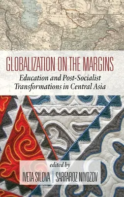 Globalizácia na okraji: Vzdelávanie a postsocialistické transformácie v Strednej Ázii (2. vydanie) (HC) - Globalization on the Margins: Education and Post-Socialist Transformations in Central Asia (2nd Edition) (HC)