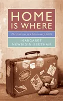 Domov je tam, kde: Cesty misionárskeho dieťaťa - Home Is Where: The Journeys of a Missionary Child