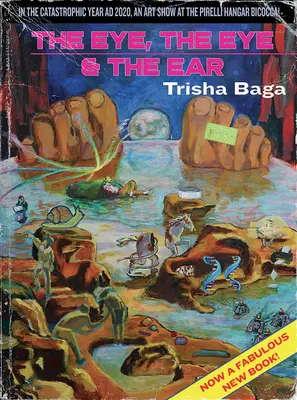 Trisha Baga: Oko, oko a ucho - Trisha Baga: The Eye, the Eye and the Ear