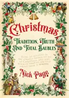 Vianoce: Tradícia, pravda a úplné ozdoby - Christmas: Tradition, Truth and Total Baubles