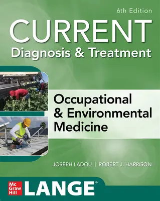 Súčasná diagnostika a liečba v pracovnom a environmentálnom lekárstve, 6. vydanie - Current Diagnosis & Treatment Occupational & Environmental Medicine, 6th Edition