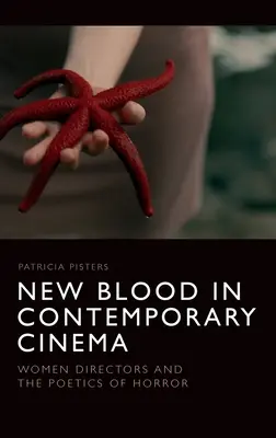 Nová krv v súčasnej kinematografii: Ženy režisérky a poetika hororu - New Blood in Contemporary Cinema: Women Directors and the Poetics of Horror