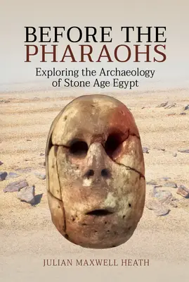 Pred faraónmi: Archeológia Egypta v dobe kamennej - Before the Pharaohs: Exploring the Archaeology of Stone Age Egypt