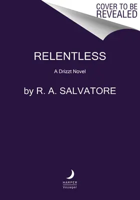 Neúprosný: Drizztov román - Relentless: A Drizzt Novel