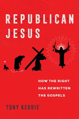 Republikánsky Ježiš: Ako pravica prepísala evanjeliá - Republican Jesus: How the Right Has Rewritten the Gospels