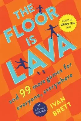 Podlaha je láva: A ďalších 99 hier pre každého a všade - The Floor Is Lava: And 99 More Games for Everyone, Everywhere
