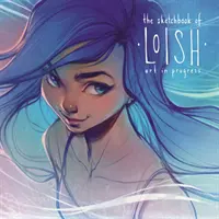 Loishov skicár: Art in Progress - The Sketchbook of Loish: Art in Progress