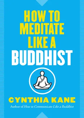 Ako meditovať ako budhista - How to Meditate Like a Buddhist
