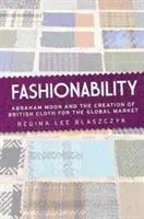 Módnosť: Abraham Moon a tvorba britských odevov pre globálny trh - Fashionability: Abraham Moon and the Creation of British Cloth for the Global Market