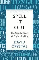 Spell It Out - Osobitý príbeh anglického pravopisu - Spell It Out - The singular story of English spelling
