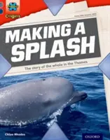 Počiatky projektu X: Oxford Level 14: In the News: Vychádzka v novinách: Making a Splash - Project X Origins: Grey Book Band, Oxford Level 14: In the News: Making a Splash