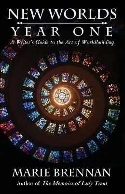 Nové svety, rok prvý: Sprievodca spisovateľa umením tvorby sveta - New Worlds, Year One: A Writer's Guide to the Art of Worldbuilding