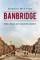 Banbridge: Hviezda grófstva Down - Banbridge: The Star of County Down