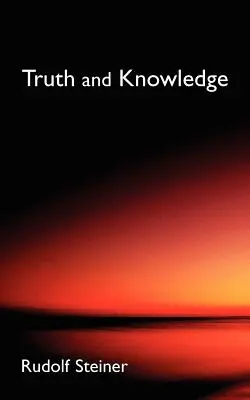 Pravda a poznanie: Úvod do filozofie duchovnej činnosti (Cw 3) - Truth and Knowledge: Introduction to the Philosophy of Spiritual Activity (Cw 3)