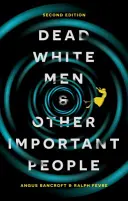 Mŕtvi bieli muži a iní dôležití ľudia - Dead White Men and Other Important People