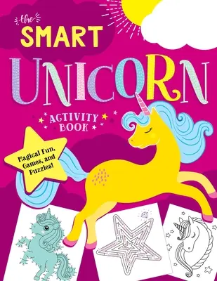 Inteligentný jednorožec: Kniha aktivít: Kúzelná zábava, hry a hádanky! - The Smart Unicorn Activity Book: Magical Fun, Games, and Puzzles!