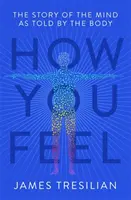 Ako sa cítite: Príbeh mysle vyrozprávaný telom - How You Feel: The Story of the Mind as Told by the Body