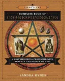 Llewellynova kompletná kniha korešpondencií: Knižka korešpondencií pre pohanov a wiccanov: Komplexný a prierezový zdroj pre pohanov a wiccanov - Llewellyn's Complete Book of Correspondences: A Comprehensive & Cross-Referenced Resource for Pagans & Wiccans