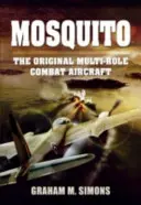 Mosquito: Pôvodné viacúčelové bojové lietadlo - Mosquito: The Original Multi-Role Combat Aircraft