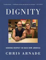 Dôstojnosť: Hľadanie rešpektu v zadných radoch Ameriky - Dignity: Seeking Respect in Back Row America