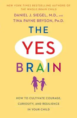 Mozog áno: Ako u dieťaťa vypestovať odvahu, zvedavosť a odolnosť - The Yes Brain: How to Cultivate Courage, Curiosity, and Resilience in Your Child