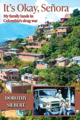 Je to v poriadku Seora: Moja rodina sa ocitla v kolumbijskej drogovej vojne - It's Okay Seora: My family lands in Colombia's drug war