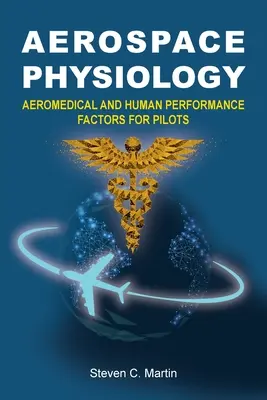 Letecká fyziológia: Letecká fyziológia: Letecké lekárske faktory a faktory ľudskej výkonnosti pre pilotov - Aerospace Physiology: Aeromedical and Human Performance Factors for Pilots