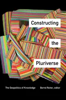 Konštruovanie plurálu: Geopolitika poznania - Constructing the Pluriverse: The Geopolitics of Knowledge