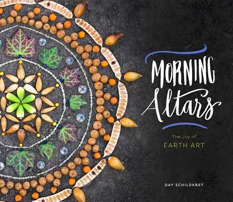 Ranné oltáre: 7 krokov na posilnenie ducha prostredníctvom prírody, umenia a rituálov - Morning Altars: A 7-Step Practice to Nourish Your Spirit Through Nature, Art, and Ritual