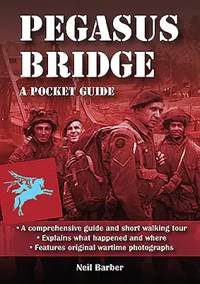 Pegasus Bridge: Pegas: vreckový sprievodca 2. svetovej vojny - Pegasus Bridge: A Ww2 Pocket Guide