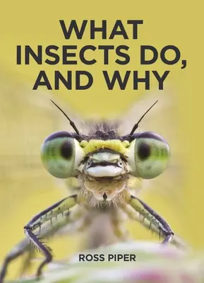 Čo robí hmyz a prečo - What Insects Do, and Why
