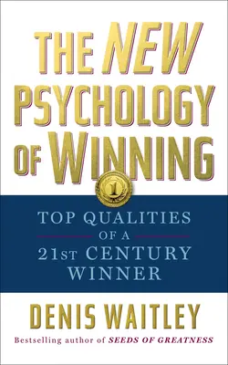 Nová psychológia víťazstva: Hlavné vlastnosti víťaza 21. storočia - The New Psychology of Winning: Top Qualities of a 21st Century Winner