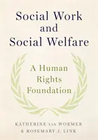 Sociálna práca a sociálna starostlivosť: Ľudskoprávny základ - Social Work and Social Welfare: A Human Rights Foundation