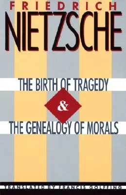 Zrod tragédie a genealógia morálky - The Birth of Tragedy & the Genealogy of Morals