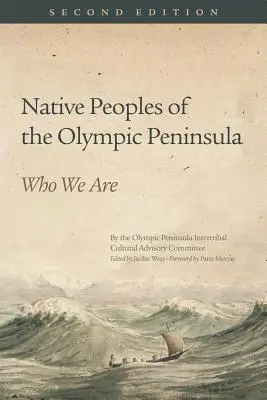 Pôvodní obyvatelia Olympijského polostrova: Vydanie: Kto sme, druhé vydanie - Native Peoples of the Olympic Peninsula: Who We Are, Second Edition