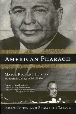 Americký faraón: Daley: jeho boj o Chicago a národ - American Pharaoh: Mayor Richard J. Daley: His Battle for Chicago and the Nation