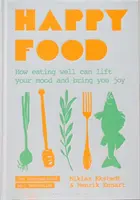 Šťastné jedlo - Ako vám dobré jedlo môže zlepšiť náladu a priniesť radosť - Happy Food - How eating well can lift your mood and bring you joy