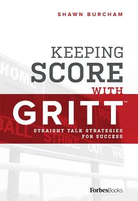Keeping Score with Gritt: Stratégie priameho rozhovoru pre úspech - Keeping Score with Gritt: Straight Talk Strategies for Success