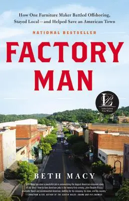 Továrnik: Ako jeden výrobca nábytku bojoval proti offshoringu, zostal na mieste - a pomohol zachrániť americké mesto - Factory Man: How One Furniture Maker Battled Offshoring, Stayed Local - And Helped Save an American Town
