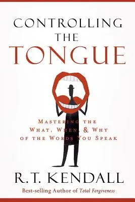 Ovládanie jazyka: Ovládnite, čo, kedy a prečo hovoríte - Controlling the Tongue: Mastering the What, When, and Why of the Words You Speak