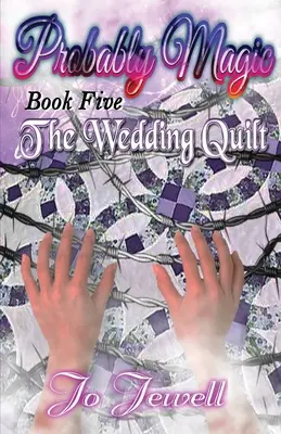 Pravdepodobne kúzlo: Svadobná prikrývka - Probably Magic: The Wedding Quilt