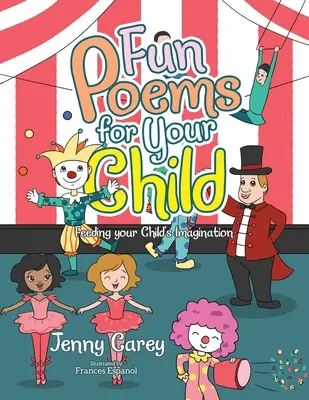 Zábavné básničky pre vaše dieťa: Básničky pre deti: Podporte predstavivosť vášho dieťaťa - Fun Poems for Your Child: Feeding Your Child's Imagination
