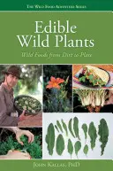 Jedlé divoké rastliny: Divoké potraviny od hliny až po tanier - Edible Wild Plants: Wild Foods from Dirt to Plate