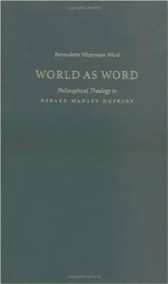 Svet ako slovo: Filozofická teológia u Gerarda Manleyho Hopkinsa - World as Word: Philosophical Theology in Gerard Manley Hopkins