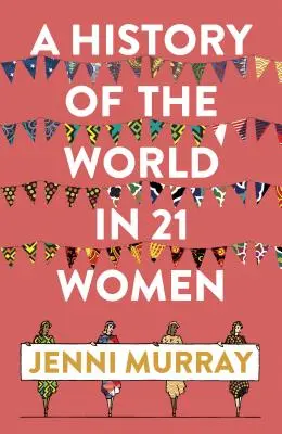 Dejiny sveta v 21 ženách: Osobný výber - A History of the World in 21 Women: A Personal Selection
