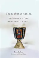 Transubstanciácia: Teológia, história a jednota kresťanov - Transubstantiation: Theology, History, and Christian Unity